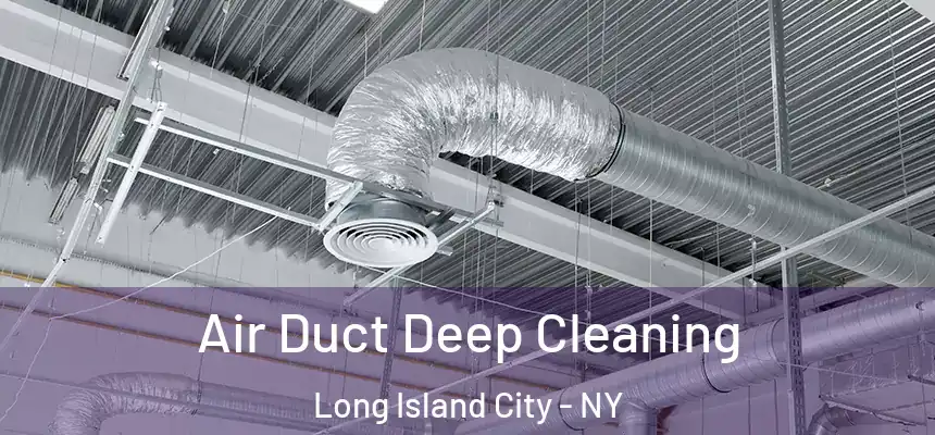  Air Duct Deep Cleaning Long Island City - NY