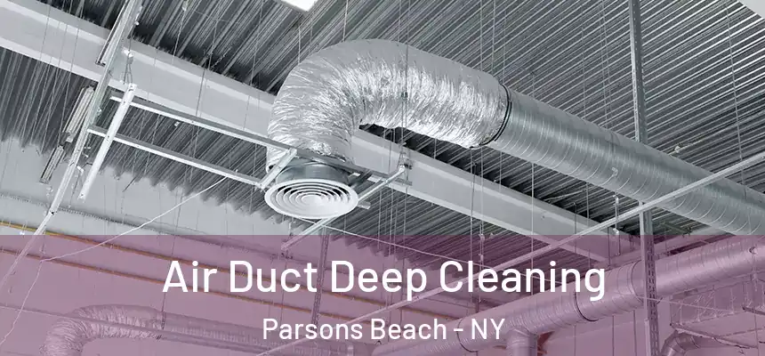  Air Duct Deep Cleaning Parsons Beach - NY