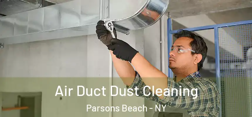 Air Duct Dust Cleaning Parsons Beach - NY