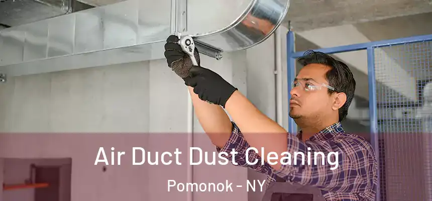Air Duct Dust Cleaning Pomonok - NY