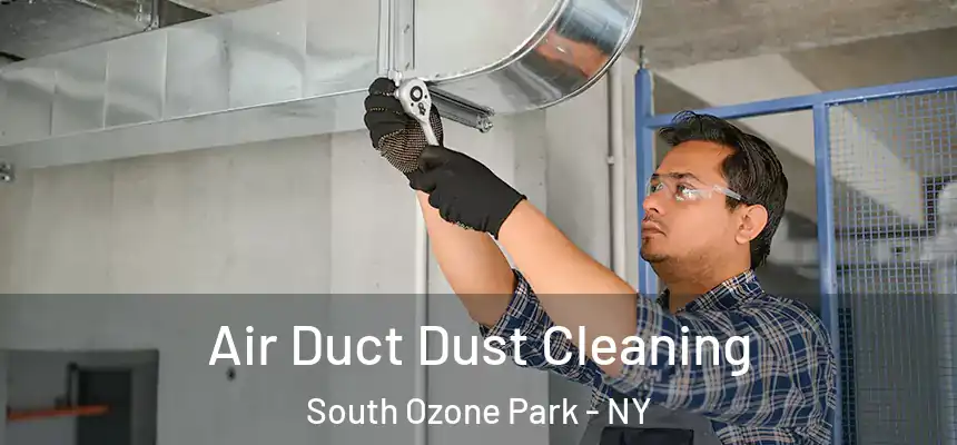 Air Duct Dust Cleaning South Ozone Park - NY