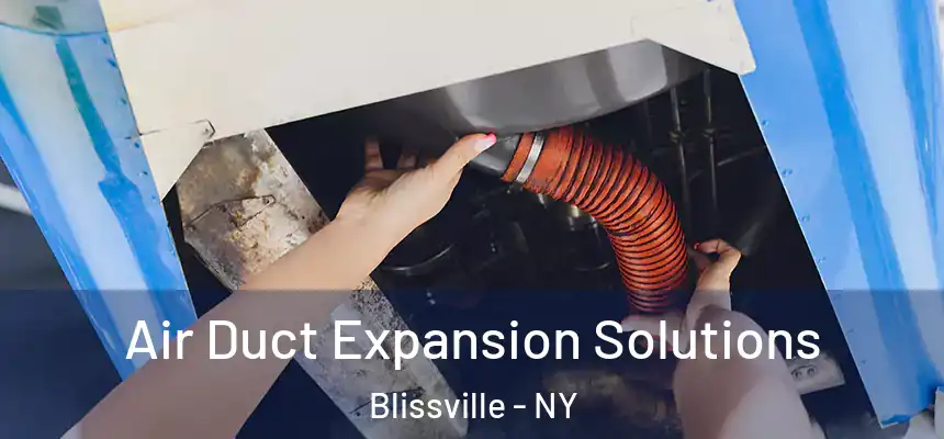  Air Duct Expansion Solutions Blissville - NY