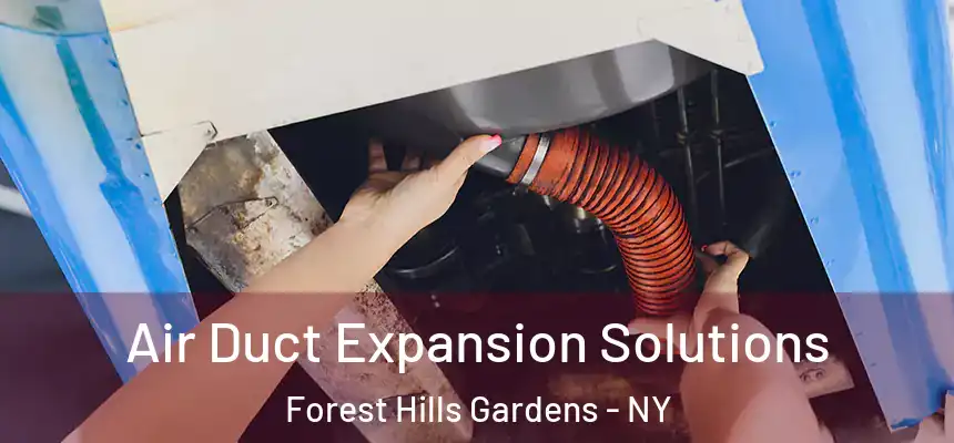  Air Duct Expansion Solutions Forest Hills Gardens - NY