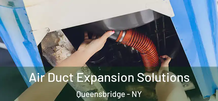  Air Duct Expansion Solutions Queensbridge - NY