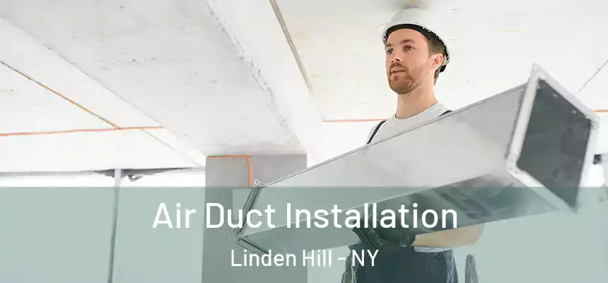  Air Duct Installation Linden Hill - NY