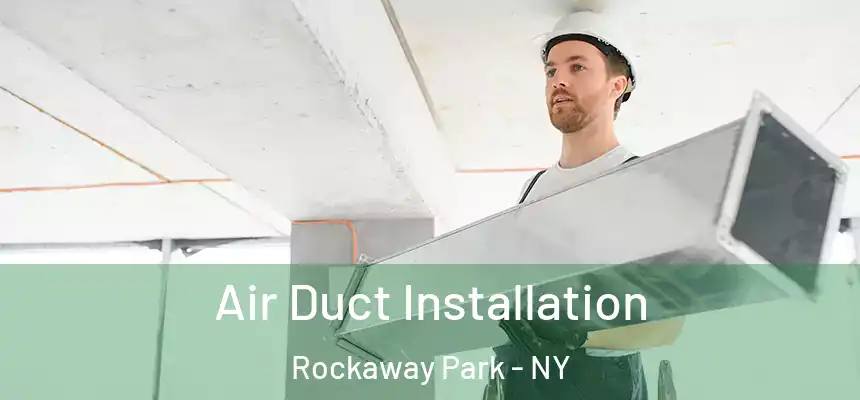  Air Duct Installation Rockaway Park - NY