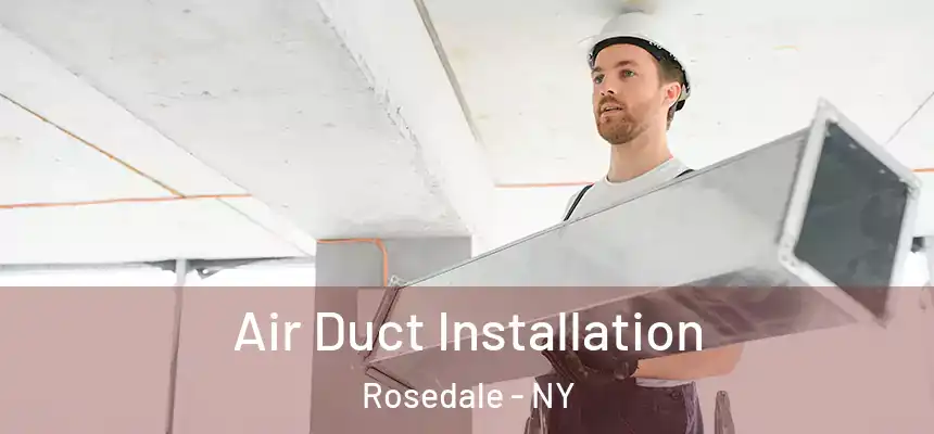  Air Duct Installation Rosedale - NY