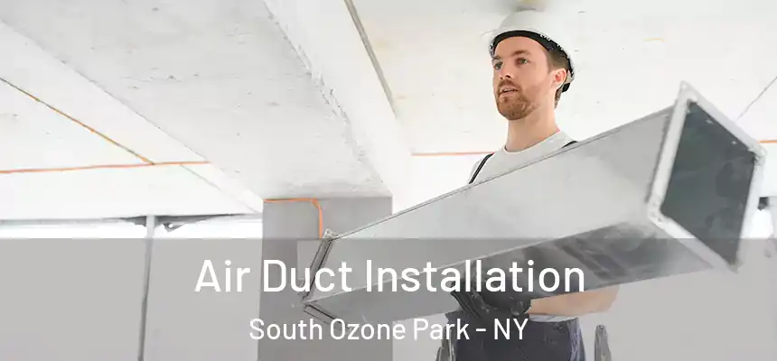  Air Duct Installation South Ozone Park - NY