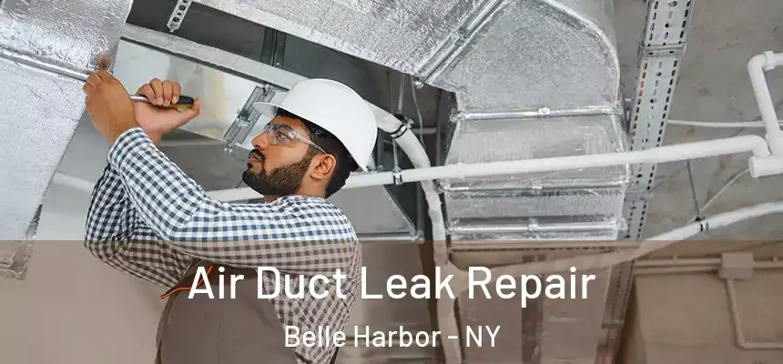  Air Duct Leak Repair Belle Harbor - NY