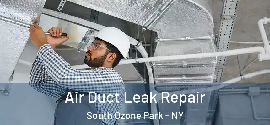  Air Duct Leak Repair South Ozone Park - NY