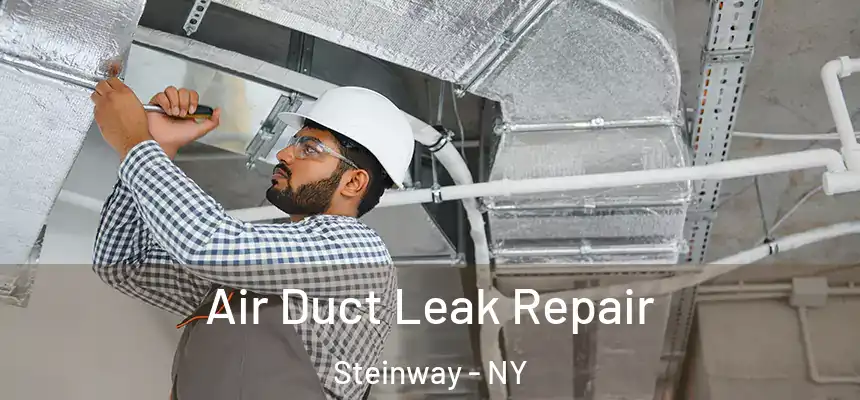  Air Duct Leak Repair Steinway - NY