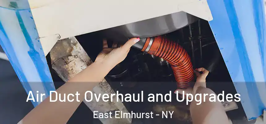  Air Duct Overhaul and Upgrades East Elmhurst - NY