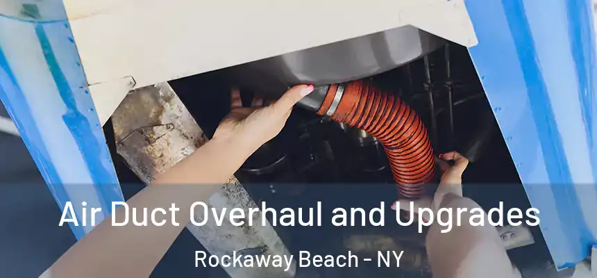 Air Duct Overhaul and Upgrades Rockaway Beach - NY