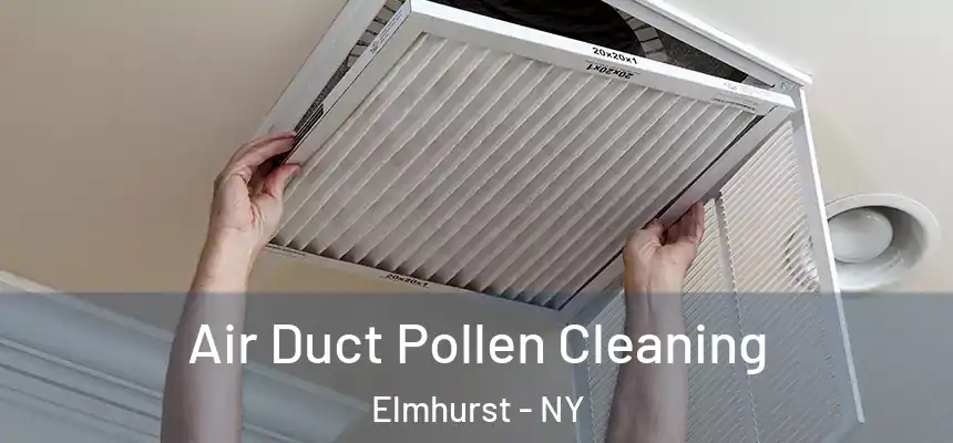  Air Duct Pollen Cleaning Elmhurst - NY