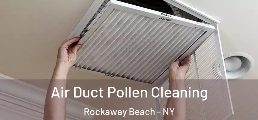 Air Duct Pollen Cleaning Rockaway Beach - NY