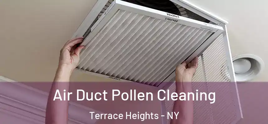  Air Duct Pollen Cleaning Terrace Heights - NY