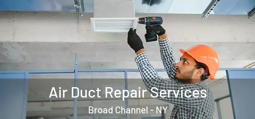  Air Duct Repair Services Broad Channel - NY