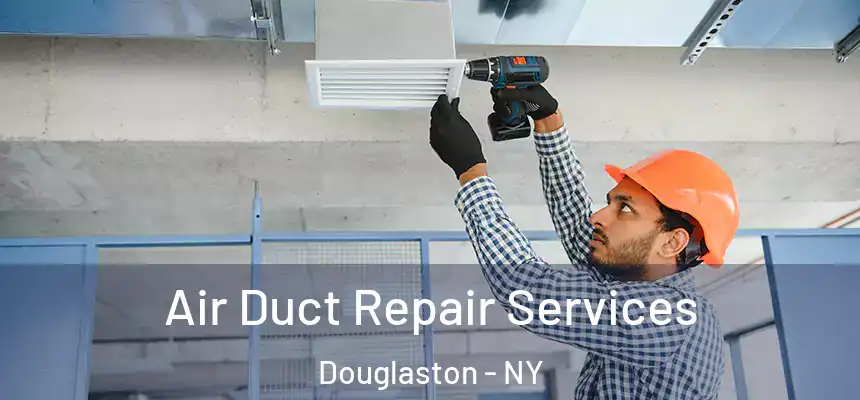 Air Duct Repair Services Douglaston - NY