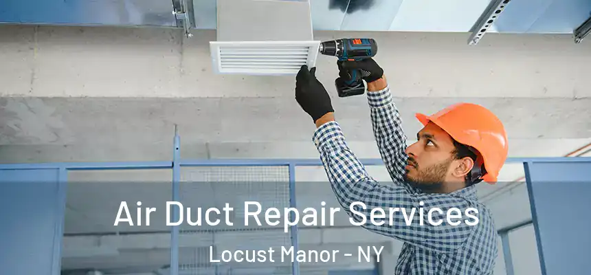  Air Duct Repair Services Locust Manor - NY