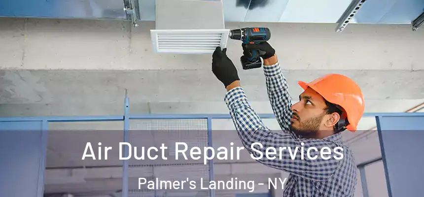  Air Duct Repair Services Palmer's Landing - NY