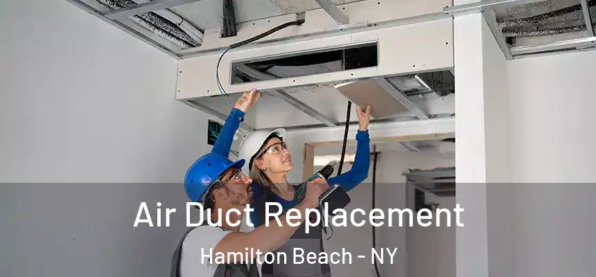 Air Duct Replacement Hamilton Beach - NY