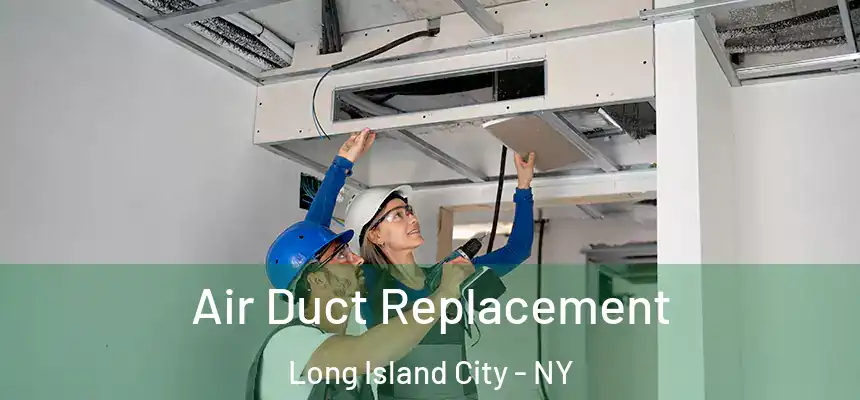  Air Duct Replacement Long Island City - NY