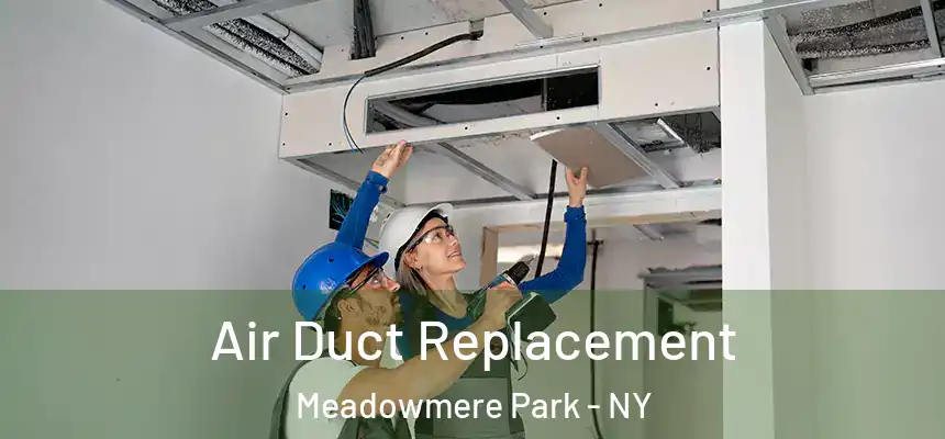  Air Duct Replacement Meadowmere Park - NY
