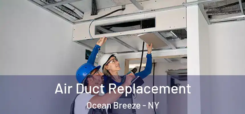  Air Duct Replacement Ocean Breeze - NY