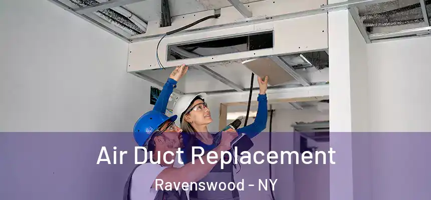  Air Duct Replacement Ravenswood - NY