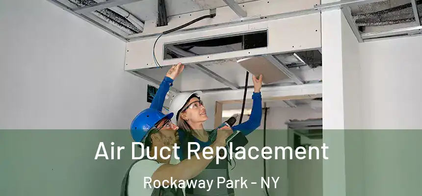  Air Duct Replacement Rockaway Park - NY