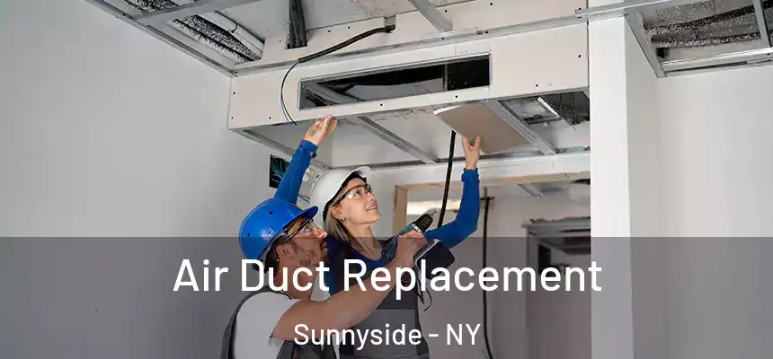  Air Duct Replacement Sunnyside - NY