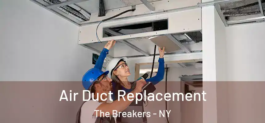  Air Duct Replacement The Breakers - NY
