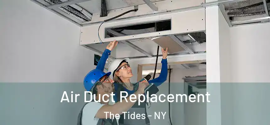  Air Duct Replacement The Tides - NY