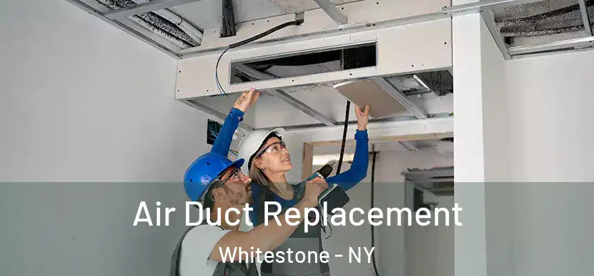  Air Duct Replacement Whitestone - NY