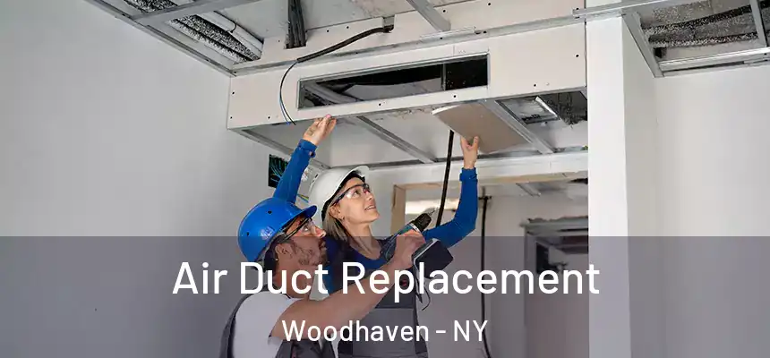  Air Duct Replacement Woodhaven - NY