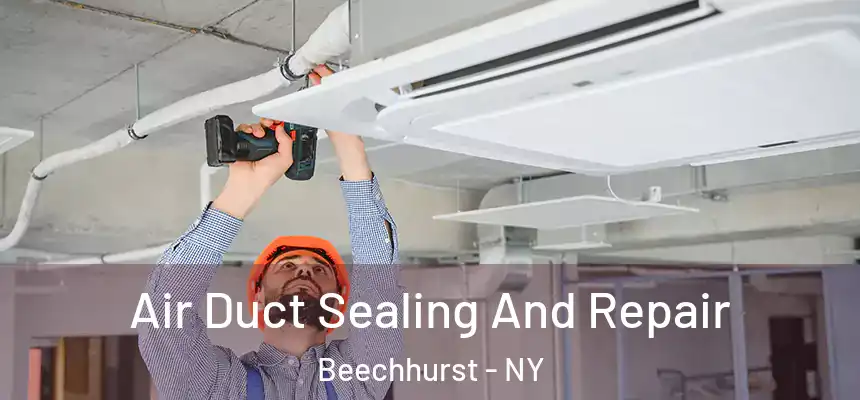  Air Duct Sealing And Repair Beechhurst - NY