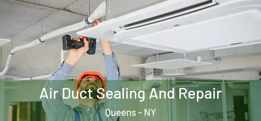 Air Duct Sealing And Repair Queens - NY