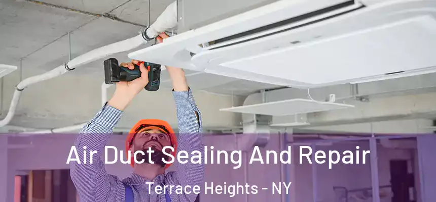  Air Duct Sealing And Repair Terrace Heights - NY