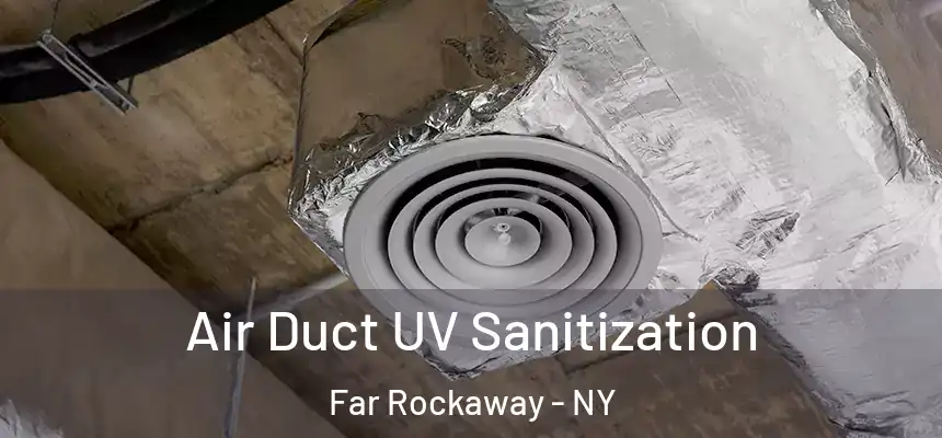  Air Duct UV Sanitization Far Rockaway - NY