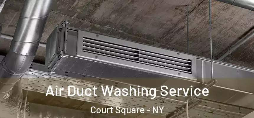  Air Duct Washing Service Court Square - NY