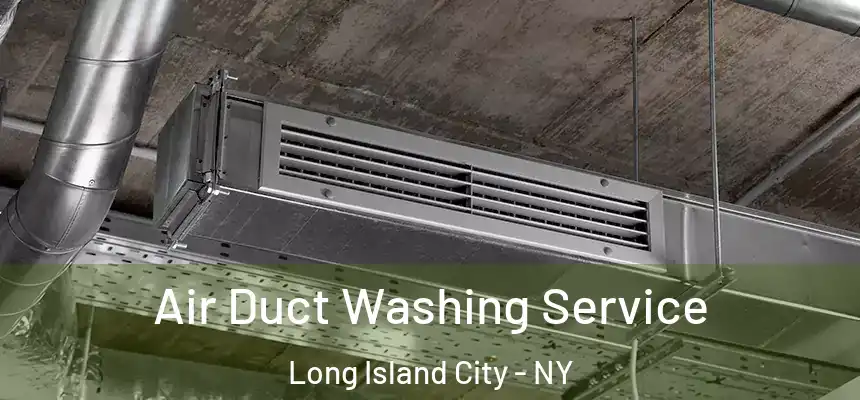  Air Duct Washing Service Long Island City - NY
