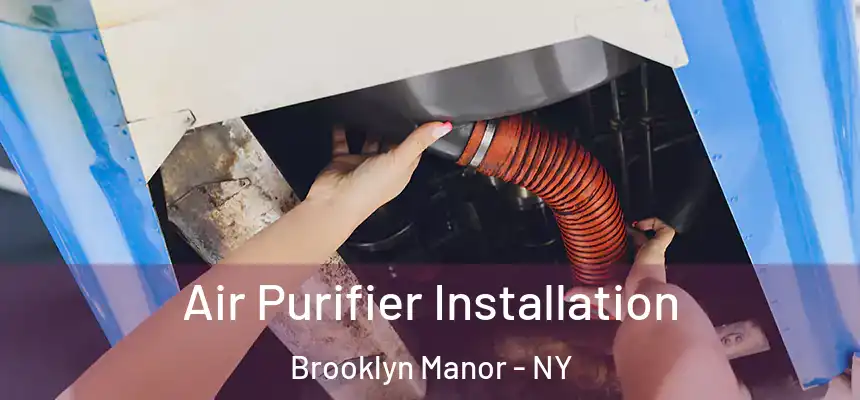  Air Purifier Installation Brooklyn Manor - NY