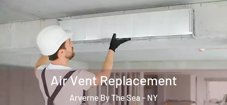 Air Vent Replacement Arverne By The Sea - NY