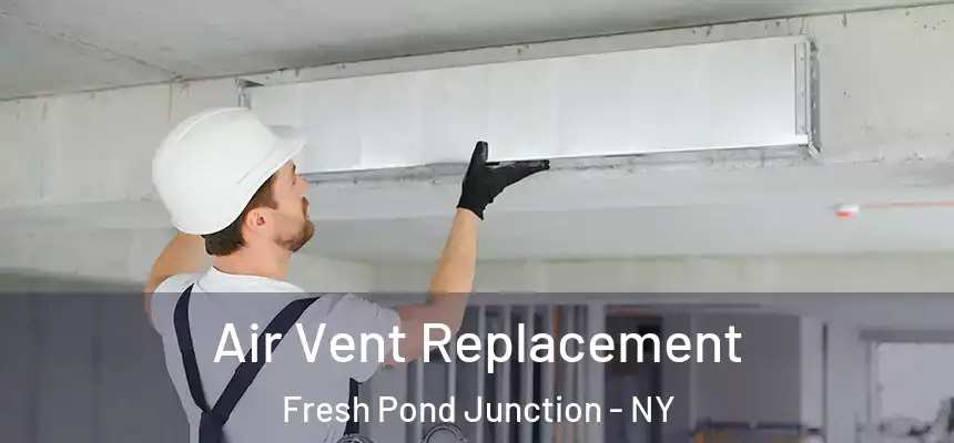  Air Vent Replacement Fresh Pond Junction - NY