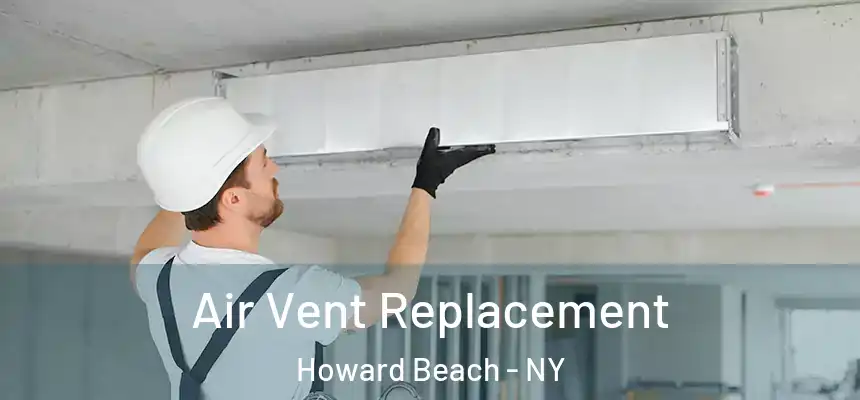  Air Vent Replacement Howard Beach - NY