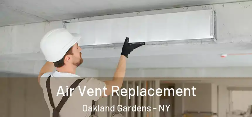  Air Vent Replacement Oakland Gardens - NY