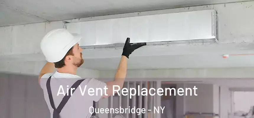  Air Vent Replacement Queensbridge - NY