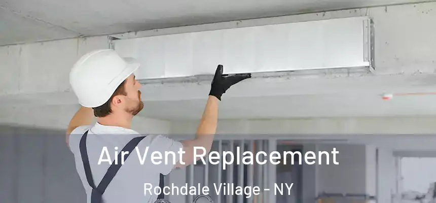 Air Vent Replacement Rochdale Village - NY