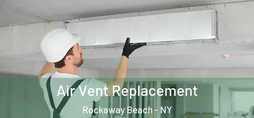  Air Vent Replacement Rockaway Beach - NY