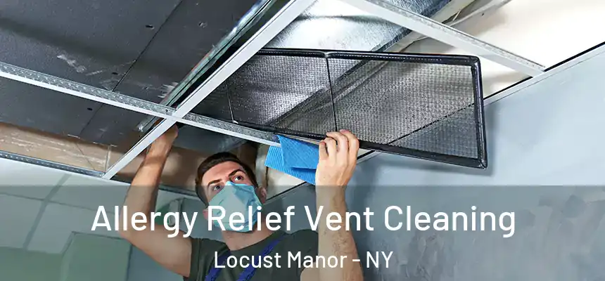  Allergy Relief Vent Cleaning Locust Manor - NY